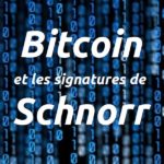 Les signatures Schnorr… cette année sur Bitcoin ?