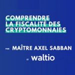Vidéo : Comprendre la fiscalité des cryptomonnaies