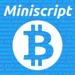 Miniscript : de meilleurs scripts pour Bitcoin