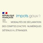 Précisions sur les modalités de déclaration des comptes d’actifs numériques détenus à l’étranger