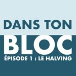 Podcast : Halving de Bitcoin, quel impact pour l’écosystème ?