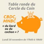 Table ronde du Cercle du Coin : CBDC, MNBC : « du liard ou du cochon » ?
