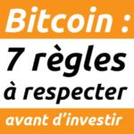 BITCOIN : 7 règles avant d’investir