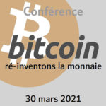 Conférence : Bitcoin, ré-inventons la monnaie