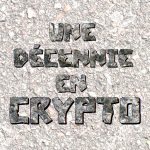 Univers Bitcoin : Une décennie à investir en crypto avec Émilien Dutang