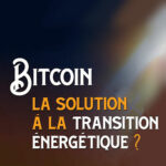Replay : « Bitcoin, unique solution à la transition énergétique? »