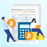 Guide pratique pour comptabiliser des crypto-actifs reçus en paiement