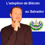 Découvre Bitcoin : L’adoption du bitcoin au Salvador