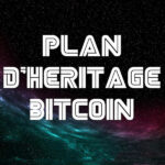 Univers Bitcoin : Créer son plan d’héritage