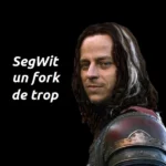 SegWit : un fork de trop