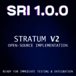 Sortie de SRI 1.0.0, une nouvelle implémentation du protocole Stratum V2